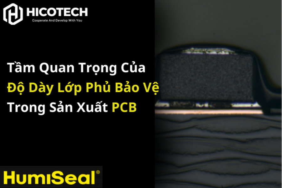 Tầm quan trọng của độ dày lớp phủ bảo vệ trong quy trình sản xuất PCB