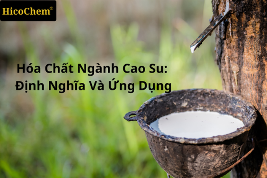 Hóa chất ngành cao su: định nghĩa và ứng dụng