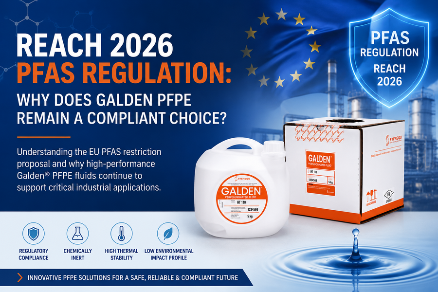 REACH 2026 PFAS Regulation: Why Does Galden® PFPE Remain a Compliant Choice?